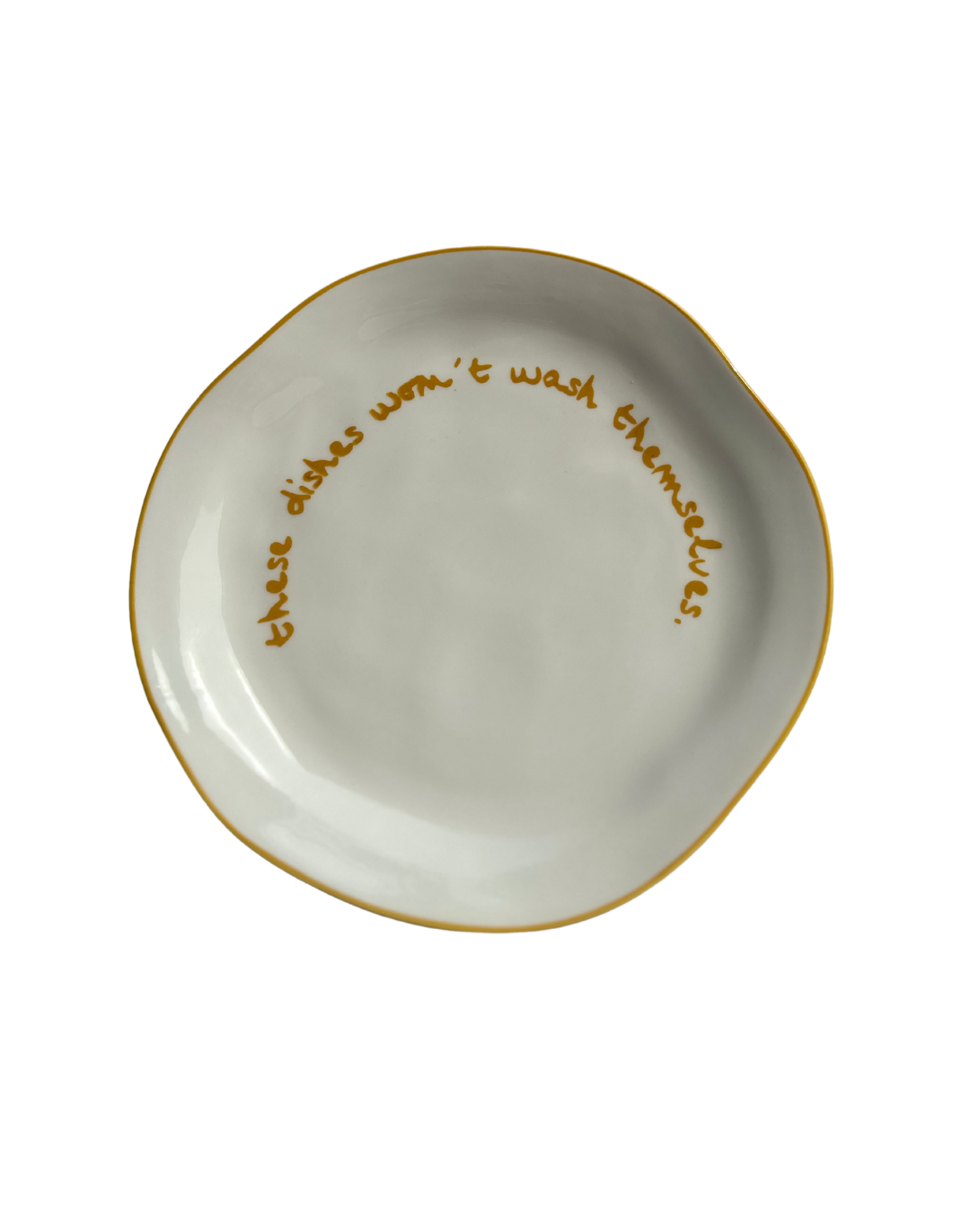 Statement Plate - 'these dishes won't wash themselves.'